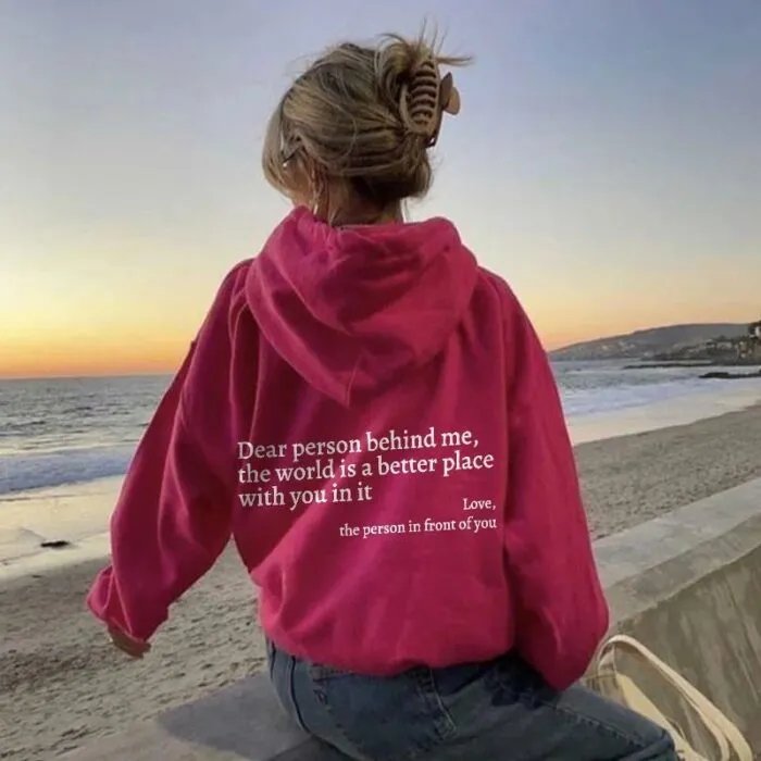 Dear Person Behind Me,the World Is A Better Place,with You In It,love,the Person In Front Of You,Women’s Plush Letter Printed Kangaroo Pocket Drawstring Printed Hoodie Unisex Trendy Hoodies